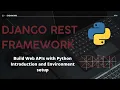 Django REST Framework Course - Build Web APIs with Python Introduction and Environment setup