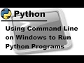 Using Command Line on Windows to Run Python Programs