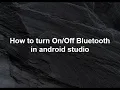 Android studio tutorial - How to Bluetooth programmatically in android