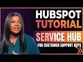 HubSpot Service Hub For Customer Suppot Reps How to Log Manage Tickets