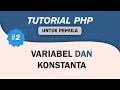 Tutorial PHP - Belajar Mengenal Variabel dan Konstanta