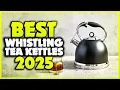 Top 7 Best Whistling Tea Kettles You can Buy Right Now 2025