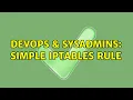 DevOps SysAdmins simple iptables rule 3 Solutions