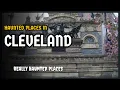 Top 7 Real Haunted Places in Cleveland Ohio