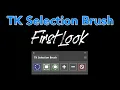TK SELECTION BRUSH First Look Plus Tips and Tricks
