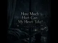 How Much Hurt Can My Heart Take? (feat. Lyra Music)