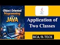 Application of two classes in Java BCA BTech