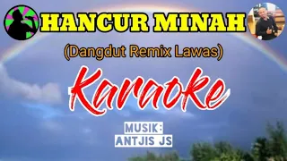 Download HANCUR MINAH II Pertama Kali Kau Datang ll Karaoke ll Musik: Antjis JS MP3
