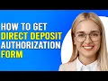 How To Get Direct Deposit Authorization Form How Do I Get Direct Deposit Authorization Form