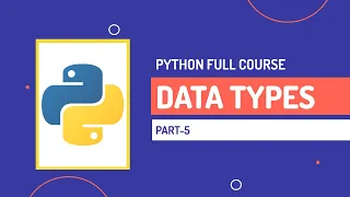 Data Types Python Full Course Part-5 Hindi