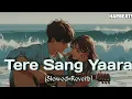 ❤️ Tere Sang Yaara (Atif Aslam) Lofi Version | Love Song | Chill Romantic Vibes #music #romantic #ai