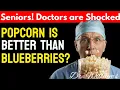 The Popcorn Secret That Keeps 90-Year-Olds Sharp and Strong