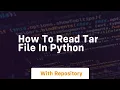 how to read tar file in python