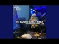 Download Lagu DJ INI ZAMAN MEMANG SUDAH BEDA