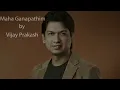Maha Ganapathim by Vijay Prakash