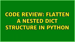 Code Review Flatten a nested dict structure in Python