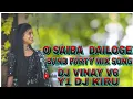 Lagu O SAIBA  DAILOGE  BAND PARTY MIX SONG DJ VINAY V6 Y1 DJ KIRU