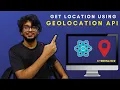 Let s get the Current Location using Geolocation API in React