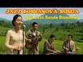 Senandung Jazz Bossanova Sunda - Lagu Jazz Sunda Romantis