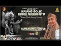 Lagu MUNGGUL PAWENANG PUTRA DALANG KI WAWAN DEDE AMUNG SUTARYA || LAKON KUMBAKARNA GUGUR