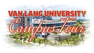 Download [VLU] VAN LANG UNIVERSITY CAMPUS TOUR | 2021 MP3