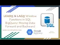 63 LEAD LAG Window Functions in SQL BigQuery - Moving Data Forward and Backward