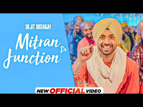 Download MP3 Mitran Da Junction (Full Video) | Diljit Dosanjh | Sonam Bajwa | Latest Punjabi Song 2023 | New Song