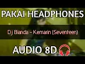 Download Lagu Dj Bianda - Kemarin (Seventeen) Audio 8D 🎧 UseHeadphones