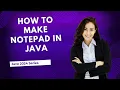 Build a Notepad in Java