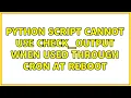 Python script cannot use check - output when used through cron at reboot