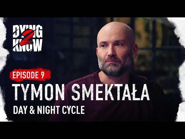 Dying 2 Know More - Day&amp;Night - Tymon Smektała interview