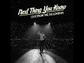 Next Thing You Know (Live From The O2 London)