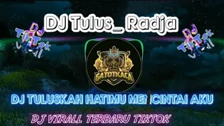 dj tulus radja band dj tuluskah hatimu mencintai aku remix terbaru viral tiktok 2022