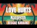 Love hurts - Nazareth Reggae (karaoke version)