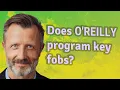 Does O Reilly program key fobs