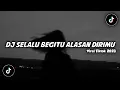 Lagu DJ Selalu Begitu Alasan Dirimu By Dinda Kiky || Viral Tiktok 2023