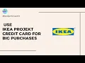 How to use IKEA Projekt Credit Card for Big Purchases