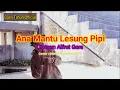Ana Mantu Lesung Pipi || Cipt.Alfred Gare || Audio Official ||