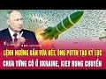 Lagu Thời sự 4/2: Lệnh ngừng bắn vừa hết, ông Putin tạo kỷ lục chưa từng có ở Ukraine, Kiev rung chuyển