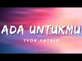 Download Lagu Ada Untukmu - Tyok Satrio (Lirik)