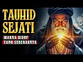 Lagu TAUHID SEJATI – MAKNA HIDUP DALAM LAA ILAAHA ILLALLAH