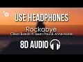 Download Lagu Clean Bandit  - Rockabye (8D AUDIO) ft. Sean Paul \u0026 Anne-Marie
