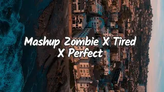 Download Mashup Slow Beat - Zombie X Tired X Perfect MP3