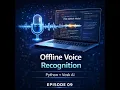 ML-EP09 Building an Offline Voice Recognition System with Python Vosk