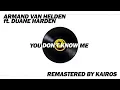 Armand Van Helden ft. Duane Harden - You Don't Know Me (Remastered by KAiROS)