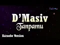Download Lagu D'Masiv - Tanpamu (Karaoke Version)