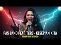 Lagu PAS BAND FEAT. TERE - KESEPIAN KITA | COVER ROCK VERSION