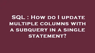 SQL How do I update multiple columns with a subquery in a single statement