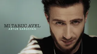 Artur Sargsyan - Mi Taruc Avel