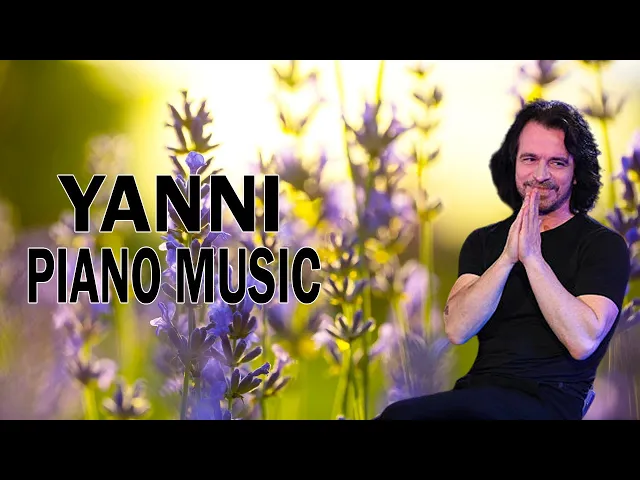 Download MP3 Yanni Greatest Hits - Best Instrumental Music - Best Songs of Yanni
